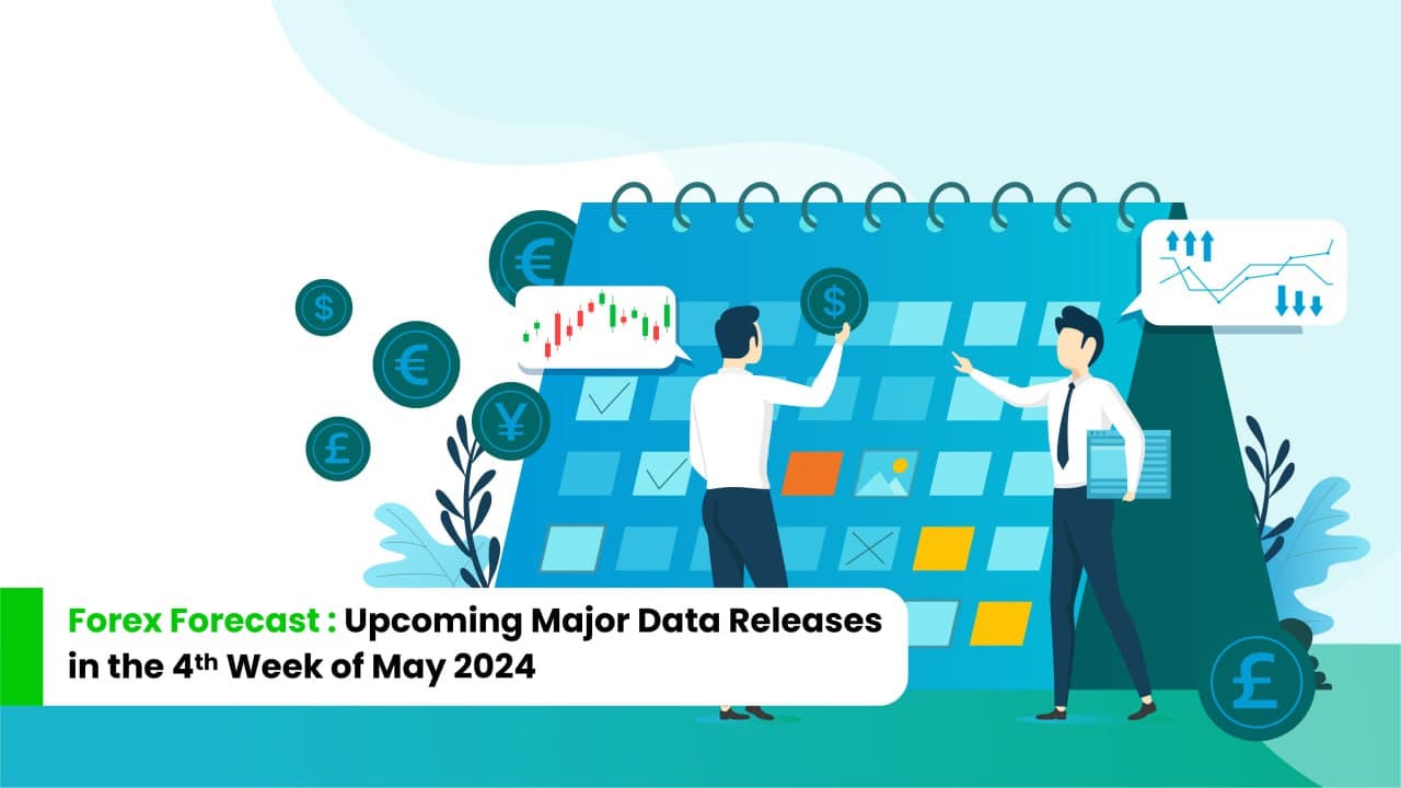 Forex Forecast: Upcoming Major Data Releases in the 4th Week of May 2024