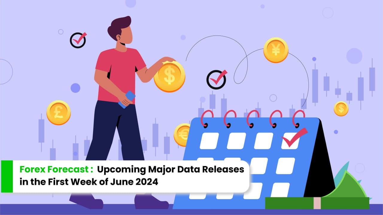 Forex Forecast: Upcoming Major Data Releases in the 1st Week of June 2024
